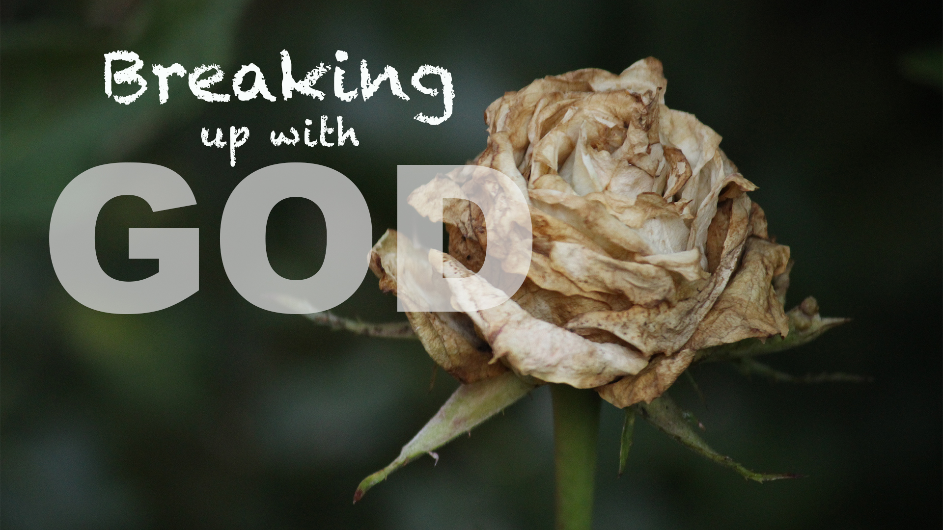 Breaking Up With God presented by Justin Renton