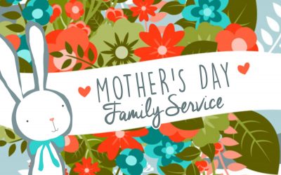 Family Service & Mother’s Day 2017