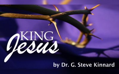 King Jesus – Dr. G. Steve Kinnard